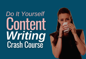 Do It Yourself Content Writing Crash Course